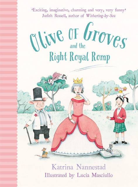 Olive of Groves and the Right Royal Romp, Katrina Nannestad