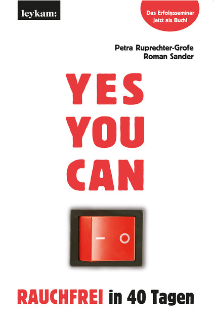 YES YOU CAN. Rauchfrei in 40 Tagen, Petra Ruprechter-Grofe, Roman Sander