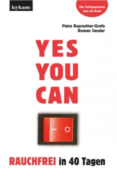 YES YOU CAN. Rauchfrei in 40 Tagen, Petra Ruprechter-Grofe, Roman Sander
