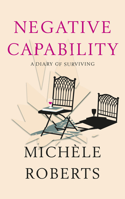 Negative Capability, Michele Roberts