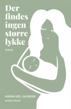 Der findes ingen større lykke, Karina Kiel Jakobsen