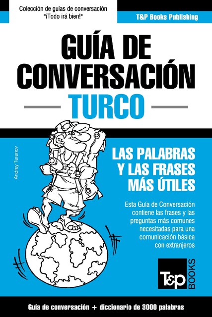 Guía de Conversación Español-Turco y vocabulario temático de 3000 palabras, Andrey Taranov