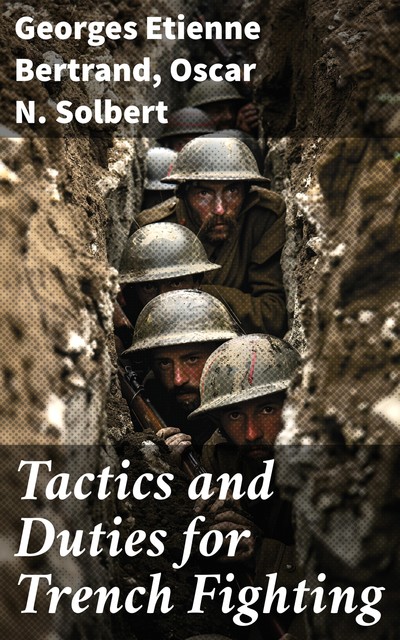 Tactics and Duties for Trench Fighting, Georges Bertrand, Oscar N. Solbert