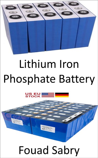 Lithium Iron Phosphate Battery, Fouad Sabry