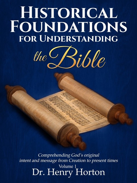 Historical Foundations for Understanding the Bible, Henry Horton