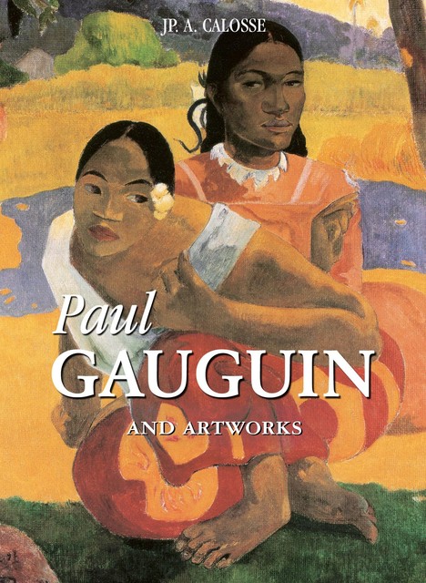 Paul Gauguin and artworks, Jp.A.Calosse