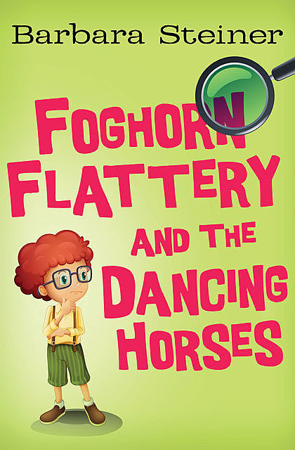 Foghorn Flattery and the Dancing Horses, Barbara Steiner