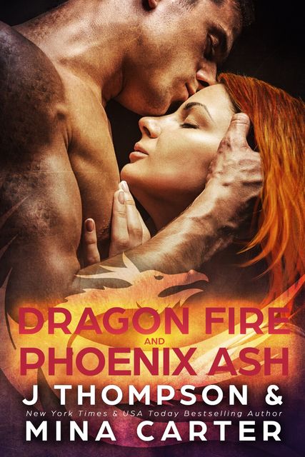 Dragon Fire and Phoenix Ash, Mina Carter, J Lee Thompson