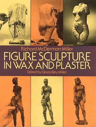Figure Sculpture in Wax and Plaster, Richard Miller