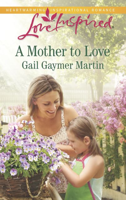 A Mother to Love, Gail Gaymer Martin