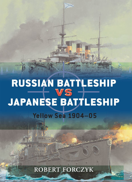 Russian Battleship vs Japanese Battleship, Robert Forczyk