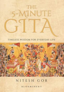 The 5-minute Gita, Nitesh Gor