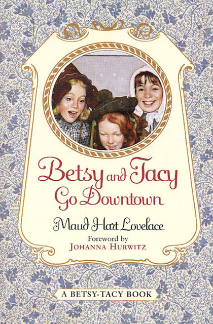 Betsy and Tacy Go Downtown, Maud Hart Lovelace