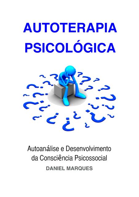 Autoterapia Psicológica: Autoanálise e Desenvolvimento da Consciência Psicossocial, Daniel Marques
