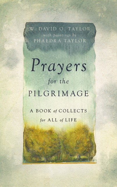 Prayers for the Pilgrimage, W. David O. Taylor