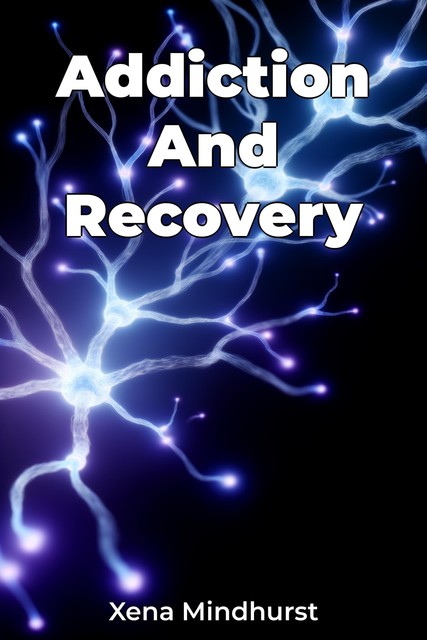 Addiction And Recovery, Xena Mindhurst