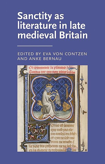 Sanctity as literature in late medieval Britain, Anke Bernau, Eva Von Contzen