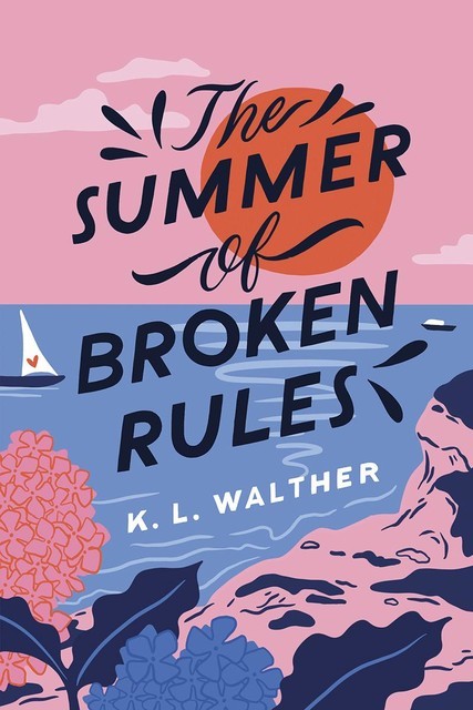 The Summer of Broken Rules, K.L. Walther