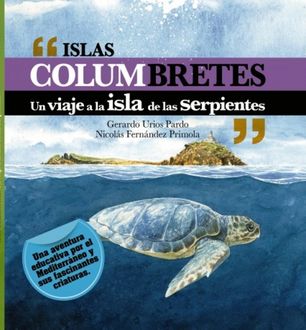 Islas Columbretes: Un viaje a la isla de las serpientes, Urios Gerardo