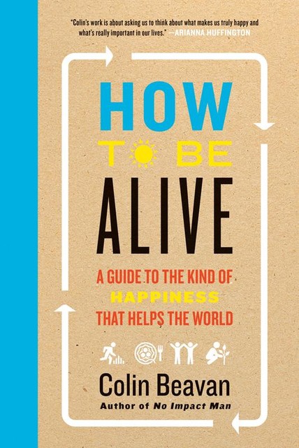 How to Be Alive, Colin Beavan