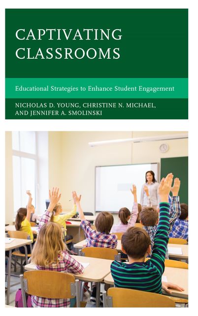 Captivating Classrooms, Nicholas D. Young, Christine N. Michael, Jennifer A. Smolinski
