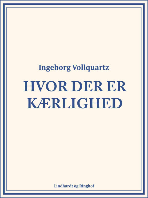 Hvor der er kærlighed, Ingeborg Vollquartz