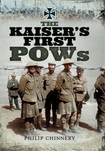 The Kaiser's First POWs, Philip Chinnery