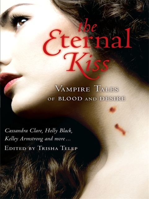 The Eternal Kiss: Vampire Tales of Blood and Desire, Trisha Telep