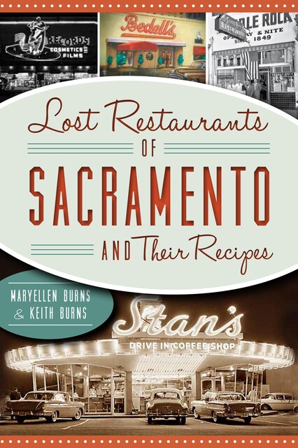 Lost Restaurants of Sacramento and Their Recipes, Maryellen Burns, Keith Burns