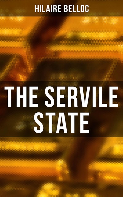 The Servile State, Hilaire Belloc