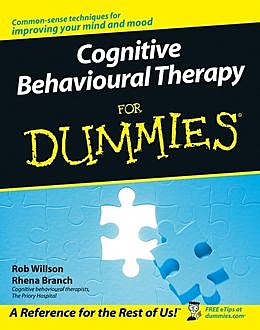 Cognitive Behavioural Therapy for Dummies, Rhena Branch, Rob Willson