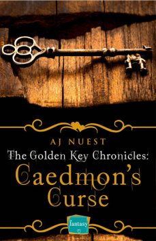 Caedmon’s Curse: HarperImpulse Fantasy Romance (A Serial Novella) (The Golden Key Chronicles, Book 3), AJ Nuest