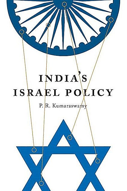 India's Israel Policy, P.R.Kumaraswamy