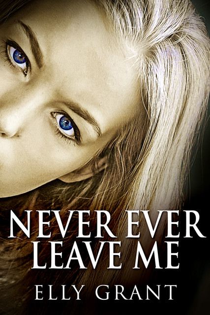 Never Ever Leave Me, Elly Grant