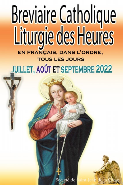 Breviaire Catholique Liturgie des Heures: en français, dans l'ordre, tous les jours pour juillet, août et septembre 2022, Société de Saint-Jean de la Croix