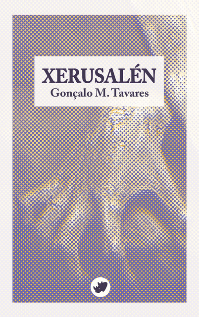 Xerusalén, Gonçalo M. Tavares