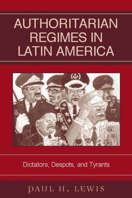 Authoritarian Regimes in Latin America, Paul Lewis