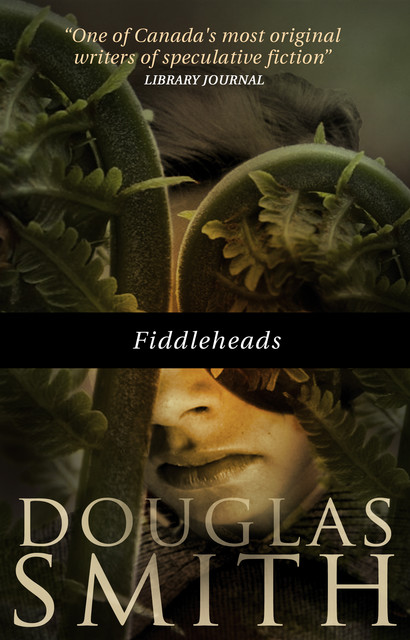 Fiddleheads, Douglas Smith