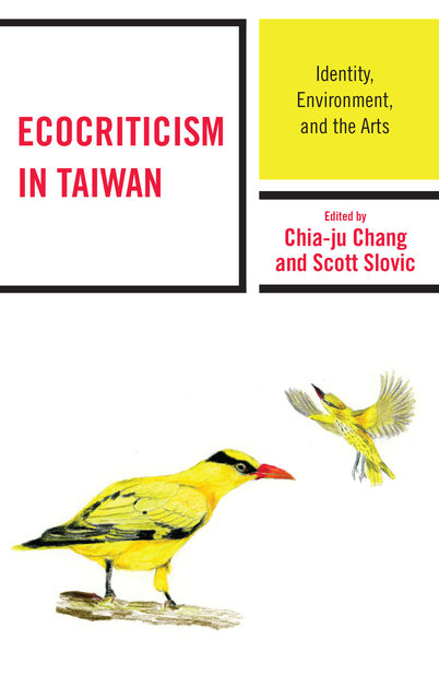 Ecocriticism in Taiwan, Scott Slovic, Edited by Chia-ju Chang