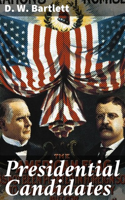 Presidential Candidates, D.W. Bartlett