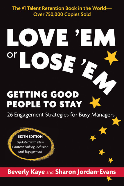 Love ‘Em or Lose ‘Em, Sixth Edition, Beverly Kaye, Sharon Jordan-Evans