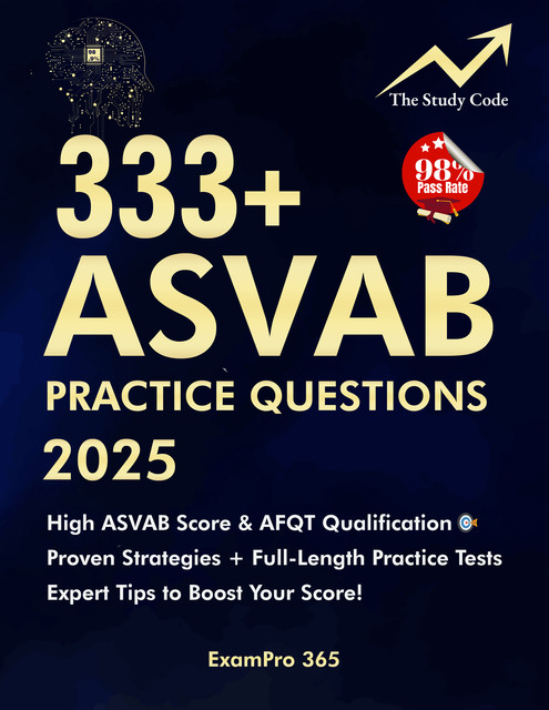 333+ ASVAB Practice Questions and Answers 2025, ExamPro 365, asvab study guide 2025