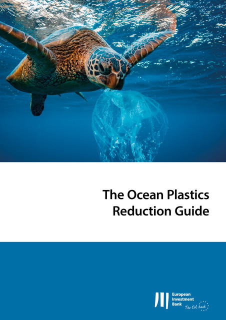 The Ocean Plastics Reduction Guide, European Investment Bank