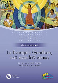 La Evangelii Gaudium, una novedad eterna, Silvia Somaré