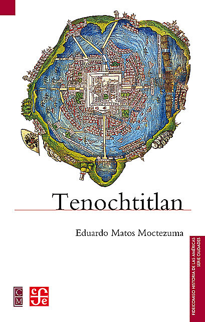Tenochtitlan, Eduardo Matos Moctezuma