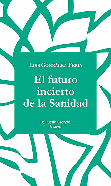 El futuro incierto de la Sanidad, Luis González Feria