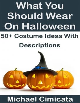 What You Should Wear On Halloween: 50+ Ideas With Descriptions, Michael Cimicata