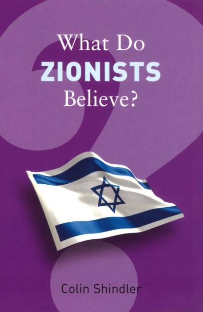 What Do Zionists Believe, Colin Shindler