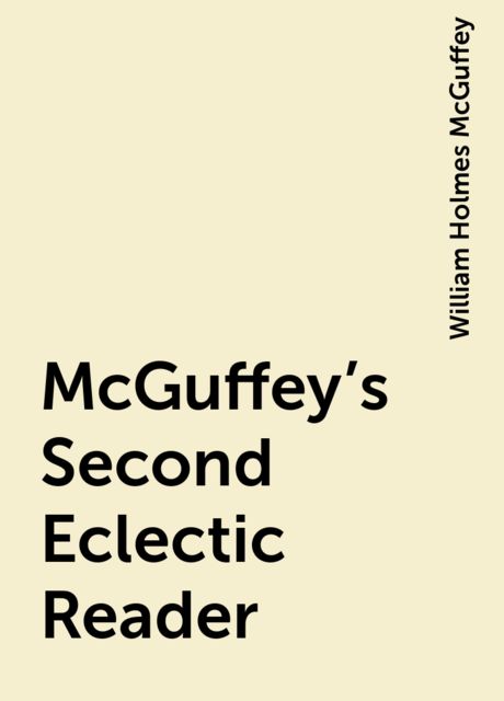 McGuffey's Second Eclectic Reader, William Holmes McGuffey