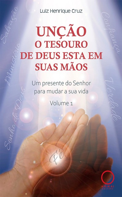 Unção: o tesouro de Deus esta em suas mãos, Luiz Henrique Cruz